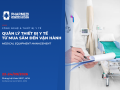 Quản lý trang thiết bị y tế tại bệnh viện: Quy trình, hồ sơ và các yêu cầu cần kiểm soát