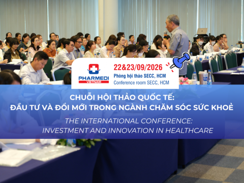 CHUỖI HỘI THẢO QUỐC TẾ VỀ ĐẦU TƯ VÀ ĐỔI MỚI TRONG NGÀNH CHĂM SÓC SỨC KHỎE TẠI PHARMEDI & HEALTHCARE VIETNAM 2026