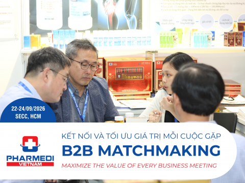 B2B MATCHMAKING: KẾT NỐI VÀ TỐI ƯU GIÁ TRỊ MỖI CUỘC GẶP TẠI PHARMEDI VIETNAM 2026