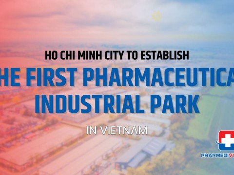 Ho Chi Minh City to Establish First Pharmaceutical Industrial Park in Vietnam